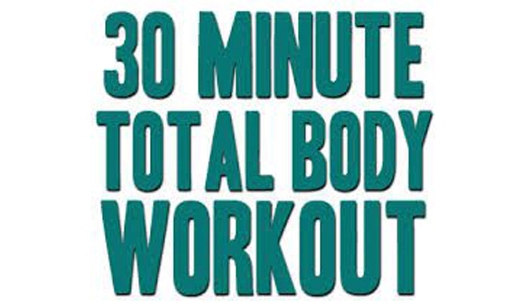 Who Has Time For A 30-Minute Workout? YOU!